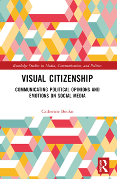 Paperback Visual Citizenship: Communicating political opinions and emotions on social media Book
