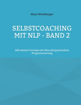 Paperback Selbstcoaching mit NLP - Band 2: 100 weitere Formate der Neurolinguistischen Programmierung [German] Book