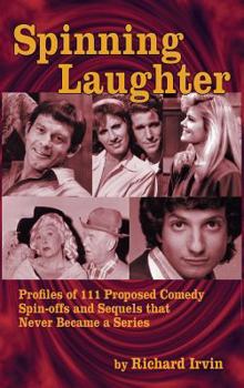 Hardcover Spinning Laughter: Profiles of 111 Proposed Comedy Spin-offs and Sequels that Never Became a Series (hardback) Book