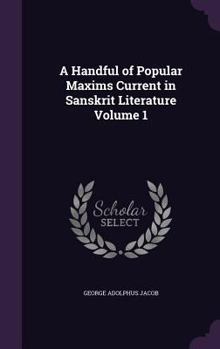 Hardcover A Handful of Popular Maxims Current in Sanskrit Literature Volume 1 Book