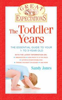 Paperback The Toddler Years: Everything You Need to Know about Your 1- To 3-Year-Old Book