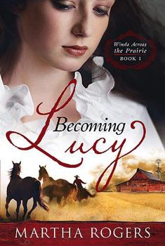 Paperback Becoming Lucy: Winds Across the Prairie Book 1volume 1 Book