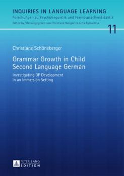 Hardcover Grammar Growth in Child Second Language German: Investigating DP Development in an Immersion Setting Book