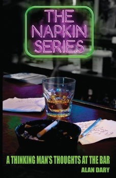 Paperback The Napkin Series: A Thinking Man's Thoughts at the Bar Book