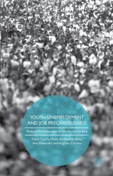 Hardcover Youth Unemployment and Job Precariousness: Political Participation in a Neo-Liberal Era Book