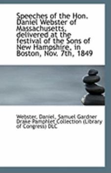 Paperback Speeches of the Hon. Daniel Webster of Massachusetts, Delivered at the Festival of the Sons of New H Book