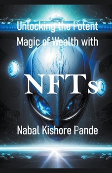 Paperback Unlocking the Potent Magic of Wealth with NFTs Book