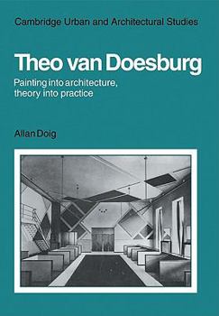 Paperback Theo Van Doesburg: Painting Into Architecture, Theory Into Practice Book