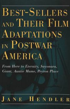 Best-Sellers and Their Film Adaptations in Postwar America: From Here to Eternity, Sayonara, Giant, Auntie Mame, Peyton Place (Modern American Literature : New Approaches, Volume 28)