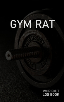 GYM RAT: Blank Daily Workout Log Book | Track Exercise Type, Sets, Reps, Weight, Cardio, Calories, Distance & Time | Space to Record Stretches, Warmup, Cooldown & Water Intake | Dumbbell Cover