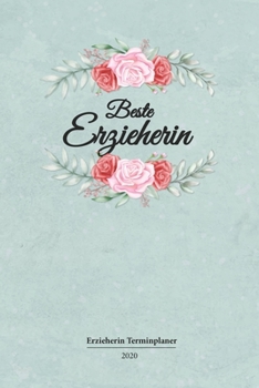 Erzieherin Terminplaner 2020: Geschenk Wochenplaner,Terminkalender 2020 für Ausbildung,Beruf,Kita,Kindergarten, Kindergärtnerin. Geschenkidee zu ... und Planer (German Edition)