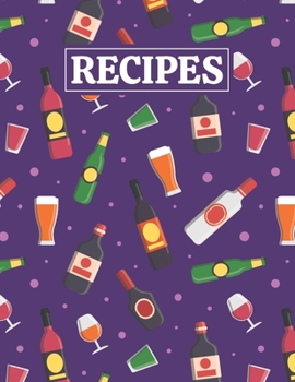 Paperback Recipes: Blank Journal Cookbook Notebook to Write In Your Personalized Favorite Recipes with Alcohol Drinks Themed Cover Design Book