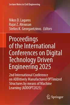 Proceedings of the International Conferences on Digital Technology Driven Engineering 2025: 2nd International Conference on ADDitively Manufactured ... (Lecture Notes in Civil Engineering, 878)