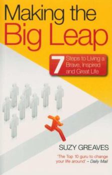 Paperback Making the Big Leap: 7 Steps to Living a Brave, Inspired and Great Life Book