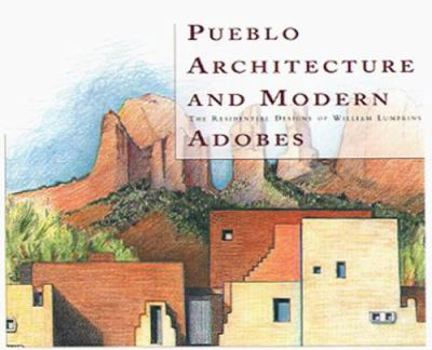 Paperback Pueblo Architecture and Modern Adobes: The Residential Designs of William Lumpkins: The Residential Designs of William Lumpkins Book