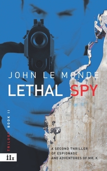 Paperback Lethal Spy: A novel of mystery and espionage of Mr. K Book