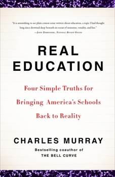 Paperback Real Education: Four Simple Truths for Bringing America's Schools Back to Reality Book