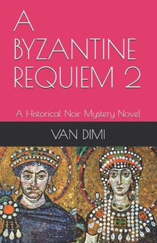 Paperback A Byzantine Requiem 2: A Historical Noir Mystery Novel Book