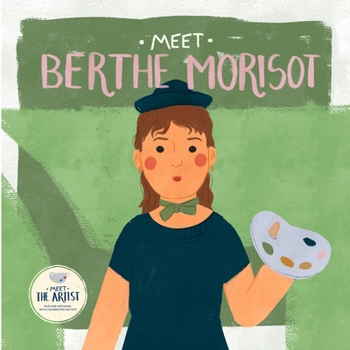 Meet Berthe Morisot (Meet the Artist)