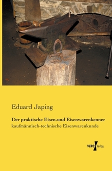 Paperback Der praktische Eisen-und Eisenwarenkenner: kaufmännisch-technische Eisenwarenkunde [German] Book