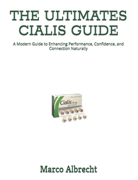 Paperback The Ultimates Cialis Guide: A Modern Guide to Enhancing Performance, Confidence, and Connection Naturally Book