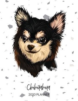 Chihuahua 2020 Planner: Dated Weekly Diary With To Do Notes & Dog Quotes (Awesome Calendar Planners for Pup Owners - Pedigree Breeds)