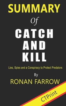 Paperback Summary of Catch and Kill: Lies, Spies and a Conspiracy to Protect Predators By Ronan Farrow Book