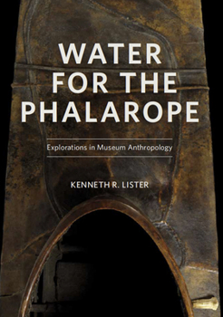 Paperback Water for the Phalarope: Explorations in Museum Anthropology Book