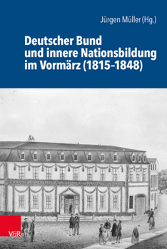 Hardcover Deutscher Bund Und Innere Nationsbildung Im Vormarz (1815-1848) [German] Book