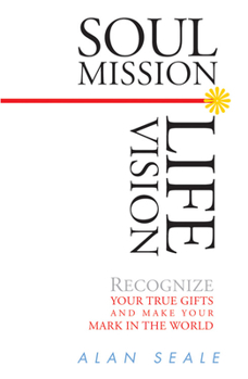 Paperback Soul Mission, Life Vision: Recognize Your True Gifts and Make Your Mark in the World Book