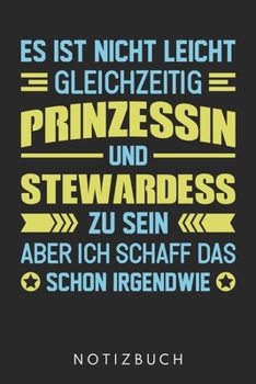 Es Ist Nicht Leicht Gleichzeitig Prinzessin Und Stewardess Zu Sein Aber Ich Schaff Das Schon Irgendwie: Din A5 Linien Heft (Liniert) Für ... Flugbegleiter Notebook (German Edition)