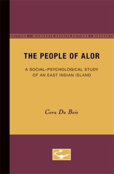 Paperback The People of Alor: A Social-Psychological Study of an East Indian Island Book