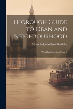 Paperback Thorough Guide to Oban and Neighbourhood: With Day Excursions From It Book