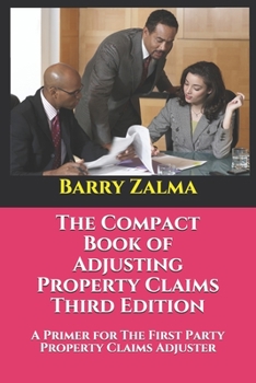 Paperback The Compact Book of Adjusting Property Claims Third Edition: A Primer for The First Party Property Claims Adjuster Book