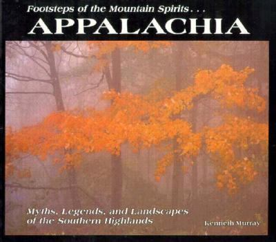 Paperback Footsteps of the Mountain Spirits.Appalachia: Myths, Legends, and Landscapes of the Southern Highlands Book