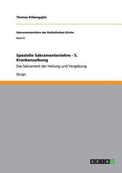 Paperback Spezielle Sakramentenlehre - 5. Krankensalbung: Das Sakrament der Heilung und Vergebung [German] Book