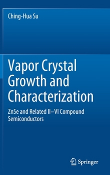 Hardcover Vapor Crystal Growth and Characterization: Znse and Related II-VI Compound Semiconductors Book