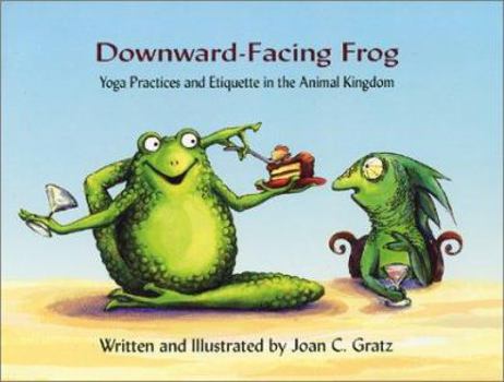 Paperback Downward-Facing Frog: Yoga Practices and Etiquette in the Animal Kingdom Book