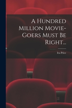 Paperback A Hundred Million Movie-Goers Must Be Right... Book