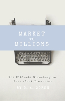 Paperback Market to Millions: The Ultimate Directory to Free eBook Promotion Book