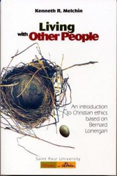 Paperback Living with Other People: An Introduction to Christian Ethics Based on Bernard Lonergan Book
