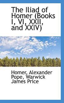 Paperback The Iliad of Homer (Books I, VI, XXII, and XXIV) Book