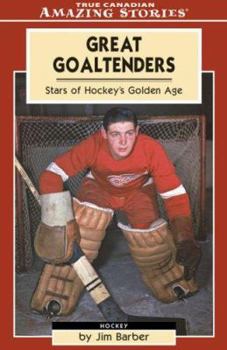 Paperback Great Goaltenders: Stars of Hockey's Golden Age Book