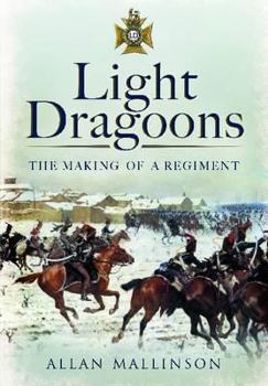 Paperback Light Dragoons: The Making of a Regiment Book