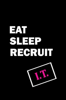 Paperback Eat Sleep Recruit I.T. Gift Notebook: Office Lined Blank Notebook Journal, 120-page Blank Lined Journal, 6 x 9 inches Book
