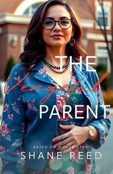 The Vengeful Parent (True Crime)