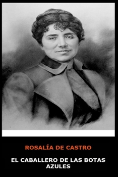 Rosalia de Castro - El Caballero de las Botas Azules (Spanish Edition)