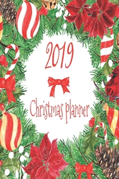 Paperback 2019 Christmas Planner: Holidays Organizer With Gift List, Cards Tracker, Menu Planner And Much More Book