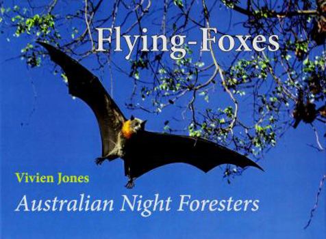 Hardcover Flying-Foxes: Australian Night Foresters Book