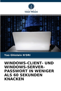 Paperback Windows-Client- Und Windows-Server-Passwort in Weniger ALS 60 Sekunden Knacken [German] Book